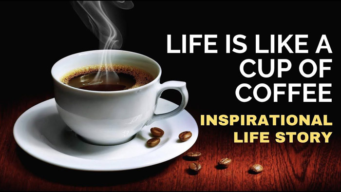 Moral Story: 'Life is Like a Cup of Coffee'