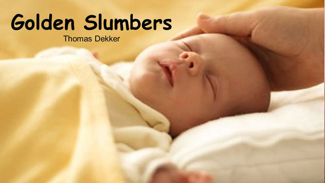 'Golden Slumbers Kiss Your Eyes' by Thomas Dekker