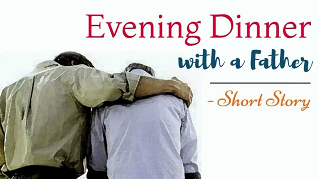 'Evening Dinner with a Father' short inspirational story