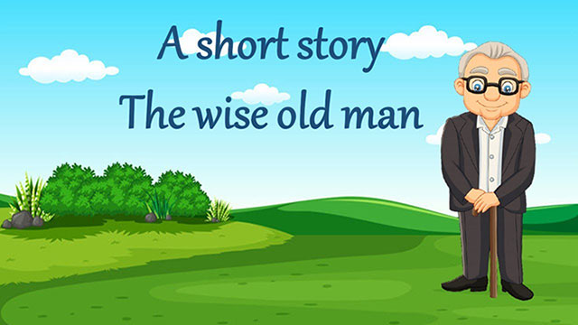 Moral Story: The Wise Old Man