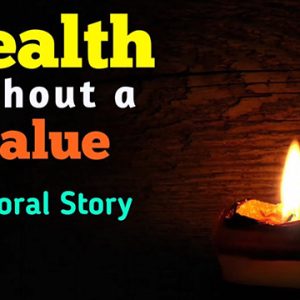 'Wealth without a Value' short inspirational story