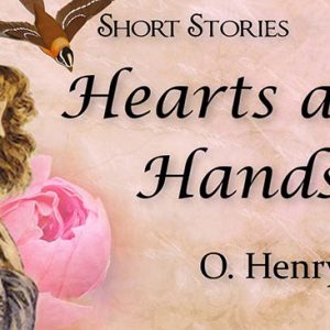 Hearts And Hands by O. Henry