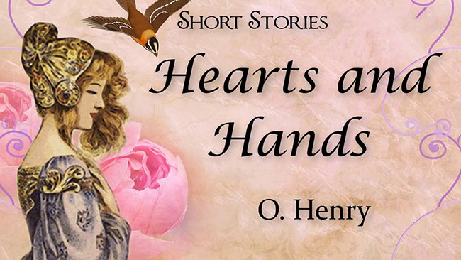 Hearts And Hands by O. Henry